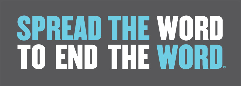 Why you should spread the word to end the word Spread the Word to End the Word